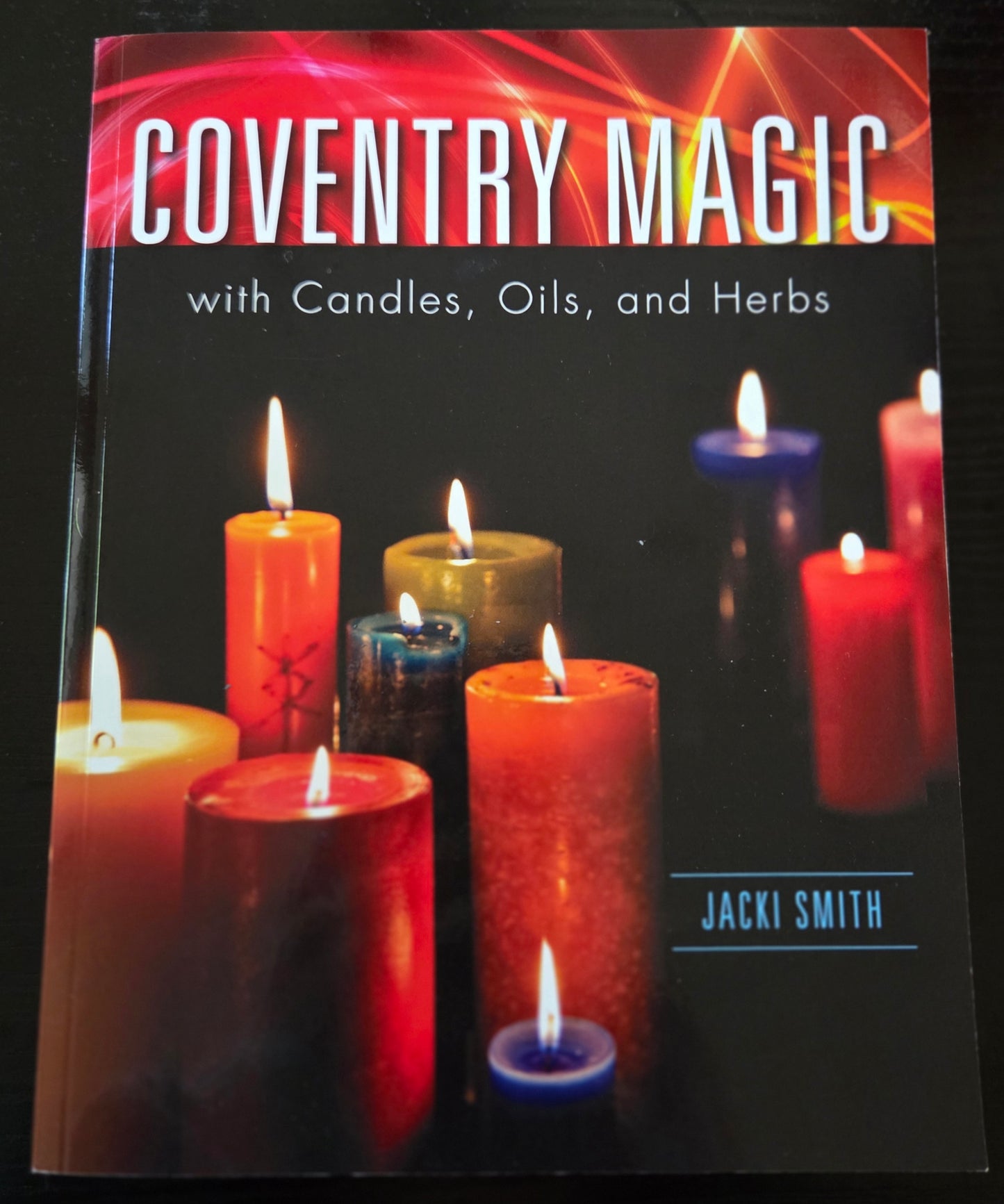Coventry Magic with Candles, Oils, and Herbs- by Jacki Smith (New)